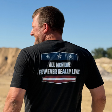 All Men Die, Few Ever Really Live Patriotic Short Sleeve Tee LIMITED EDITION DESIGN