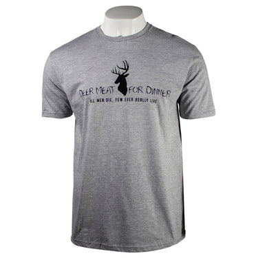 Gray t-shirt with text in black saying "Deer Meat for Dinner. All men die, few ever really live." across the chest.