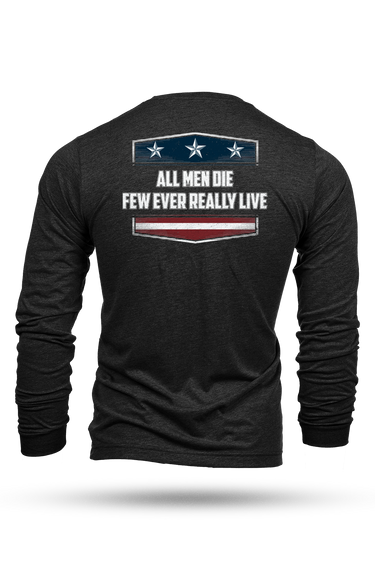 All Men Die, Few Ever Really Live Patriotic Long Sleeve Tee LIMITED EDITION DESIGN